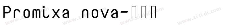 Promixa nova字体转换
